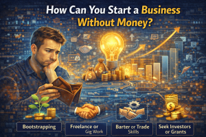 How Can You Start a Business Without Money? A 2026 Guide to Frugal Entrepreneurship